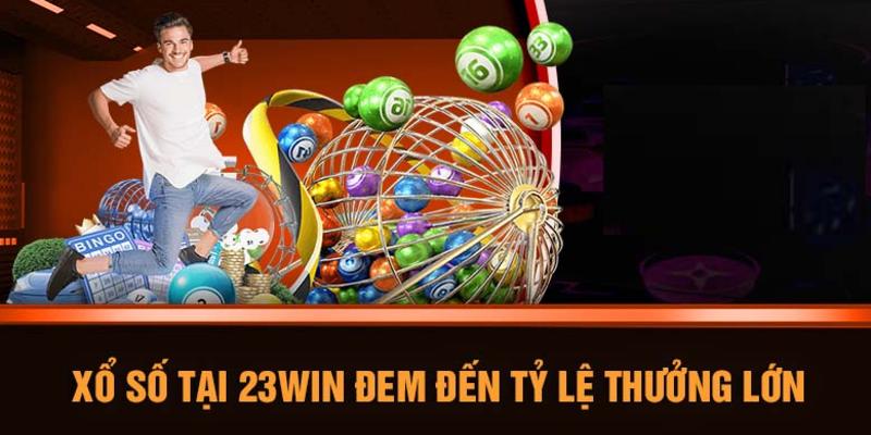 Tham gia xổ số 23Win nhận thưởng lớn