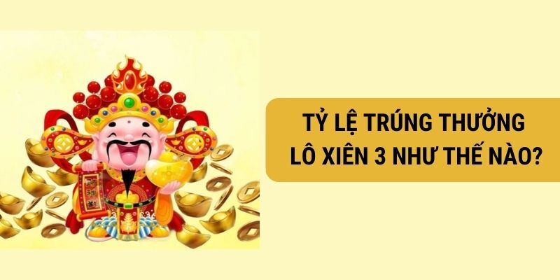 Tìm hiểu về cơ chế đổi thưởng của lối đánh lô xiên 3 tại 23win