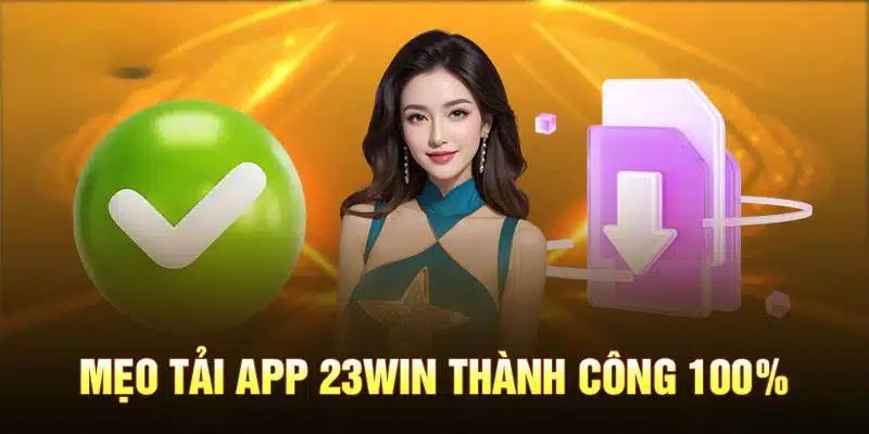 Người chơi cần lưu ý một vài thông tin để tải 23Win app thành công.